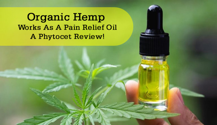 Review of How Phytocet Organic Hemp Works As A Pain Relief Oil